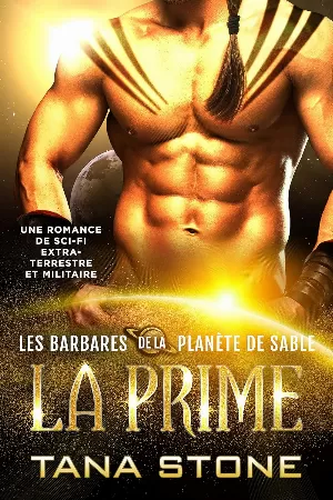 Tana Stone - Les Barbares de la planète de sable, Tome 1 : La Prime